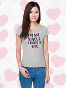 Not Single I Have A Dog T-shirt -SmartPrintsInk Designs