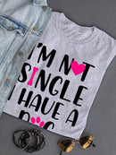 Not Single I Have A Dog T-shirt -SmartPrintsInk Designs