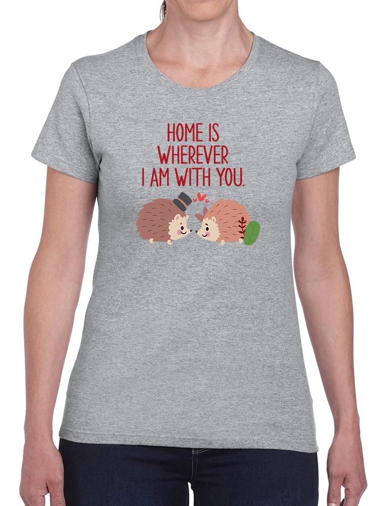 Home Is You T-shirt -SmartPrintsInk Designs