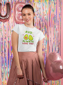 Avo Always Love You! T-shirt -SmartPrintsInk Designs