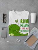 Roar Means I Love You T-shirt -SmartPrintsInk Designs