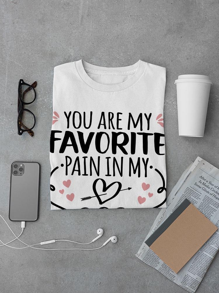 My Favorite Pain In My A** T-shirt -SmartPrintsInk Designs