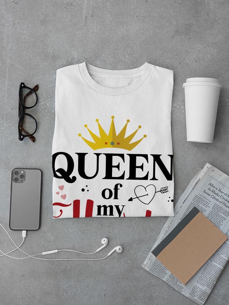 Queen Of My Heart T-shirt -SmartPrintsInk Designs