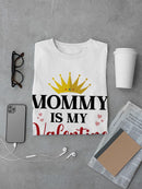 Mommy Is My Valentine T-shirt -SmartPrintsInk Designs