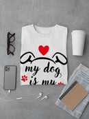 My Dog Is My Valentine! T-shirt -SmartPrintsInk Designs