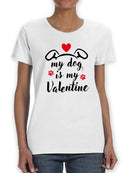 My Dog Is My Valentine! T-shirt -SmartPrintsInk Designs