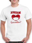 Will You Be My Quarantine? T-shirt -SmartPrintsInk Designs