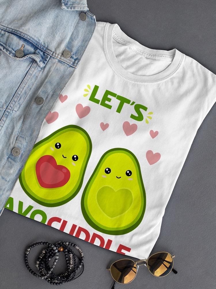 Let's Avocuddle T-shirt -SmartPrintsInk Designs