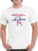 Wine Is My Valentine! T-shirt -SmartPrintsInk Designs