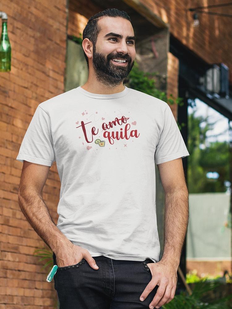 Te Quila! T-shirt -SmartPrintsInk Designs