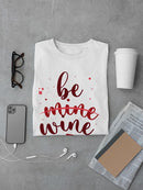 Be Wine, Not Mine T-shirt -SmartPrintsInk Designs
