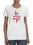 Be Wine, Not Mine T-shirt -SmartPrintsInk Designs