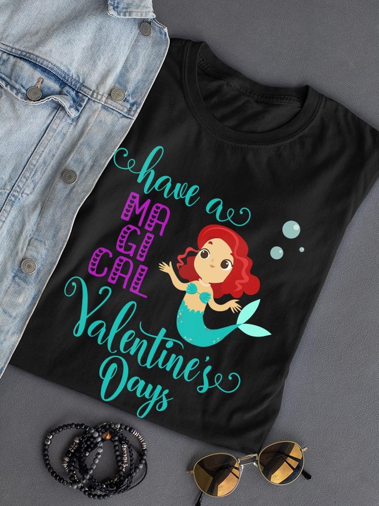Have A Magical Valentine's T-shirt -SmartPrintsInk Designs