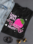 Love You Berry Much T-shirt -SmartPrintsInk Designs