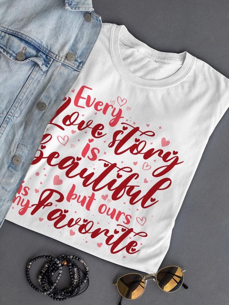 Our Love Stoy Is My Favorite T-shirt -SmartPrintsInk Designs