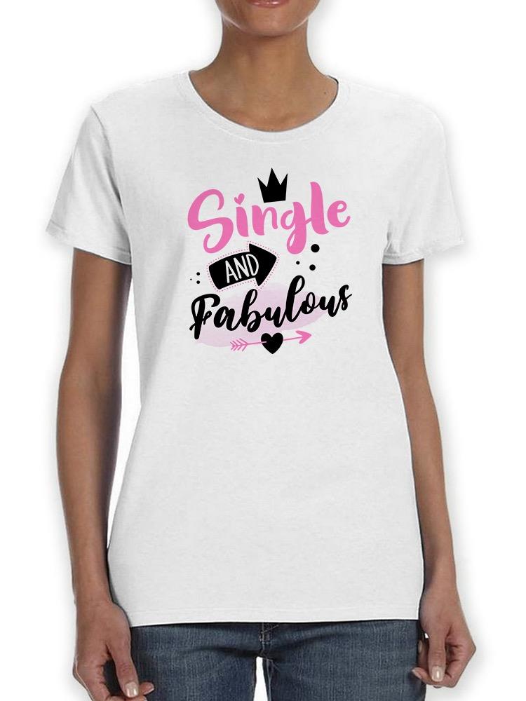 Single And Fabulous T-shirt -SmartPrintsInk Designs