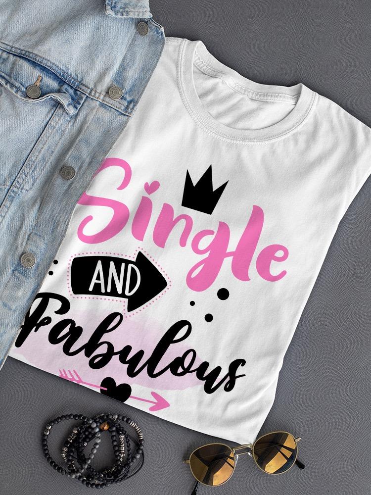 Single And Fabulous T-shirt -SmartPrintsInk Designs