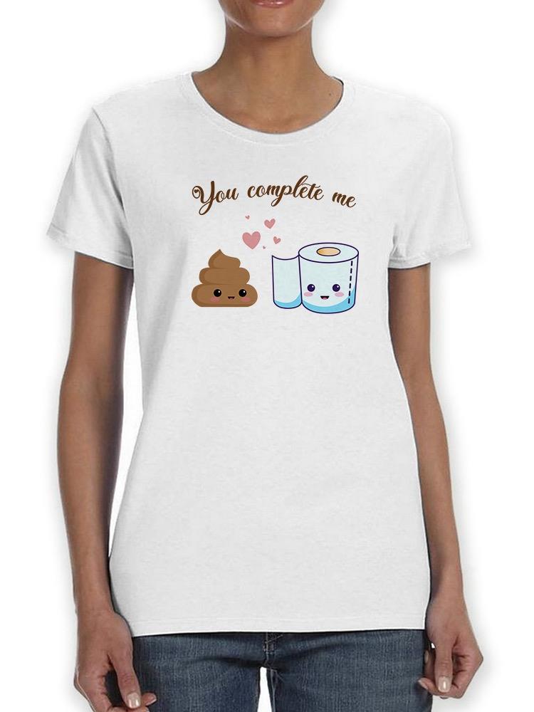You Complete Me Toilet Paper T-shirt -SmartPrintsInk Designs