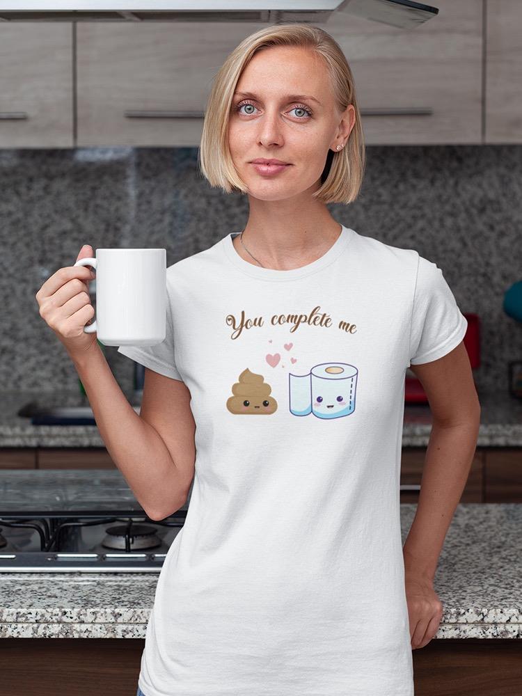 You Complete Me Toilet Paper T-shirt -SmartPrintsInk Designs