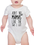 Aint No Mamas Like The Two I Got Bodysuit -SmartPrintsInk Designs