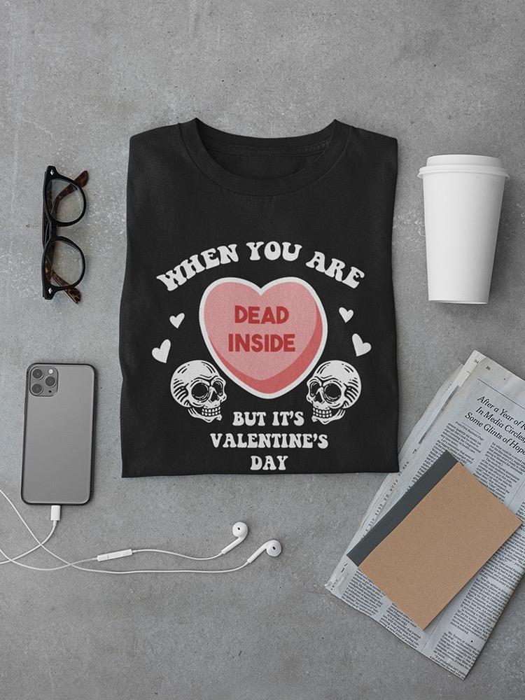 Dead Inside Valentine's Day T-shirt -SmartPrintsInk Designs