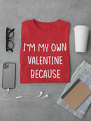 I'm My Own Valentine T-shirt -SmartPrintsInk Designs