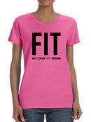 Fit, Favorite F Word T-shirt -SmartPrintsInk Designs