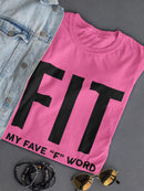 Fit, Favorite F Word T-shirt -SmartPrintsInk Designs