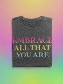 Embrace All That You Are T-shirt -SmartPrintsInk Designs