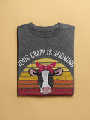 Your Crazy Is Showing T-shirt -SmartPrintsInk Designs