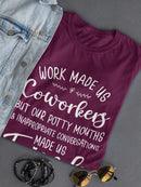Work Made Us Coworkers Quote T-shirt -SmartPrintsInk Designs