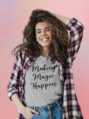 Making Magic Happen T-shirt -SmartPrintsInk Designs