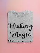 Making Magic Happen T-shirt -SmartPrintsInk Designs