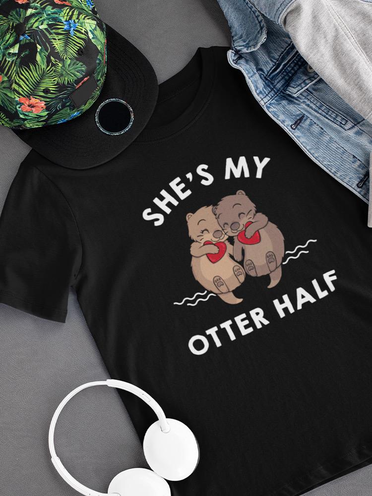 She's My Otter Half T-shirt -SmartPrintsInk Designs