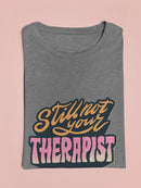 Still Not Your Therapist T-shirt -SmartPrintsInk Designs