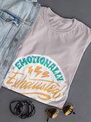 Emotionally Exhausted! T-shirt -SmartPrintsInk Designs