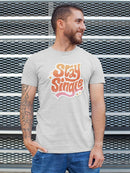 Stay Single T-shirt -SmartPrintsInk Designs
