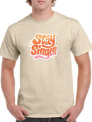 Stay Single T-shirt -SmartPrintsInk Designs