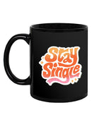 Stay Single Mug -SmartPrintsInk Designs
