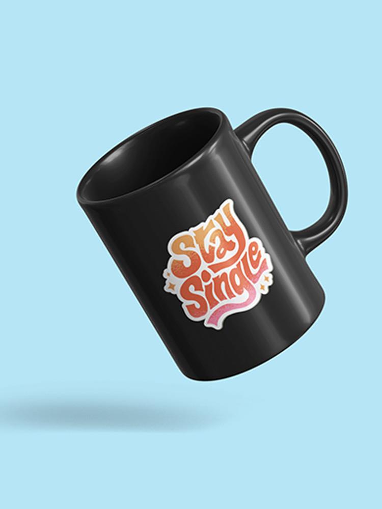 Stay Single Mug -SmartPrintsInk Designs
