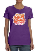 Stay Single T-shirt -SmartPrintsInk Designs