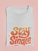 Stay Single T-shirt -SmartPrintsInk Designs