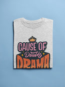 Cause Of Death: Drama T-shirt -SmartPrintsInk Designs