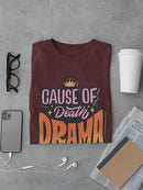 Cause Of Death: Drama T-shirt -SmartPrintsInk Designs