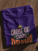 Cause Of Death: Drama T-shirt -SmartPrintsInk Designs