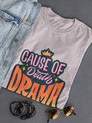 Cause Of Death: Drama T-shirt -SmartPrintsInk Designs