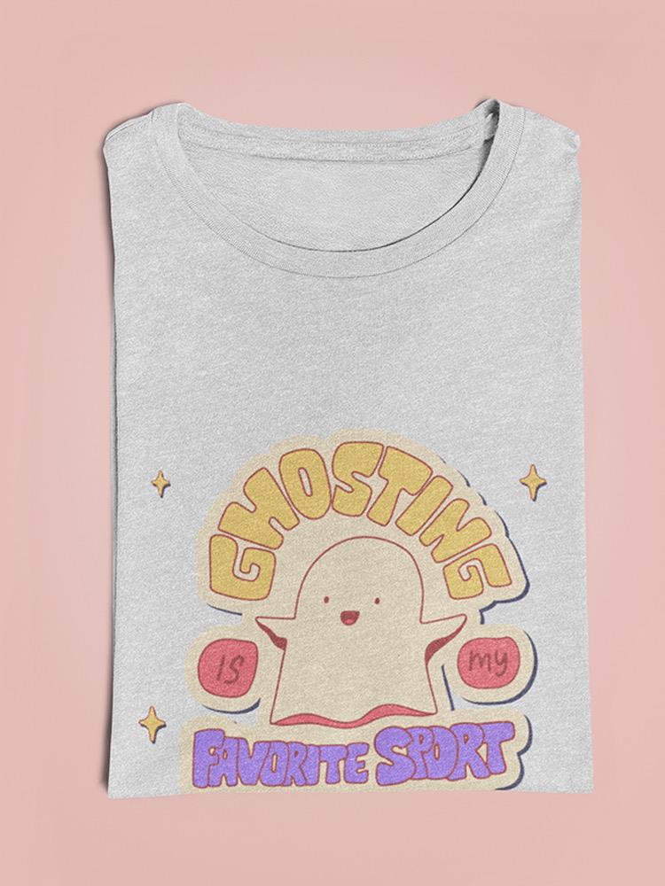 Ghosting Is My Favorite Sport T-shirt -SmartPrintsInk Designs