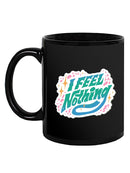 I Feel Nothing Mug -SmartPrintsInk Designs