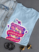Pizza Is My Valentine! T-shirt -SmartPrintsInk Designs