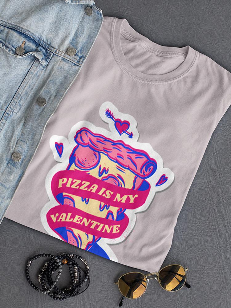 Pizza Is My Valentine! T-shirt -SmartPrintsInk Designs